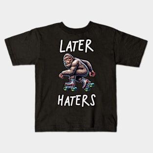 Later Haters Funny Roller Skating BigFoot Sasquatch Kids T-Shirt